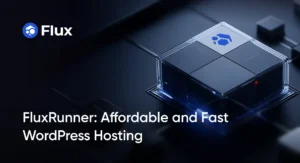 FluxRunner: Affordable and Fast WordPress Hosting